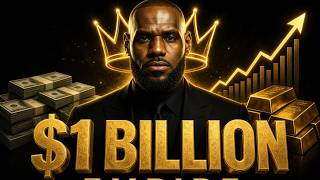 LeBron James How He Built a Billion-Dollar Empire