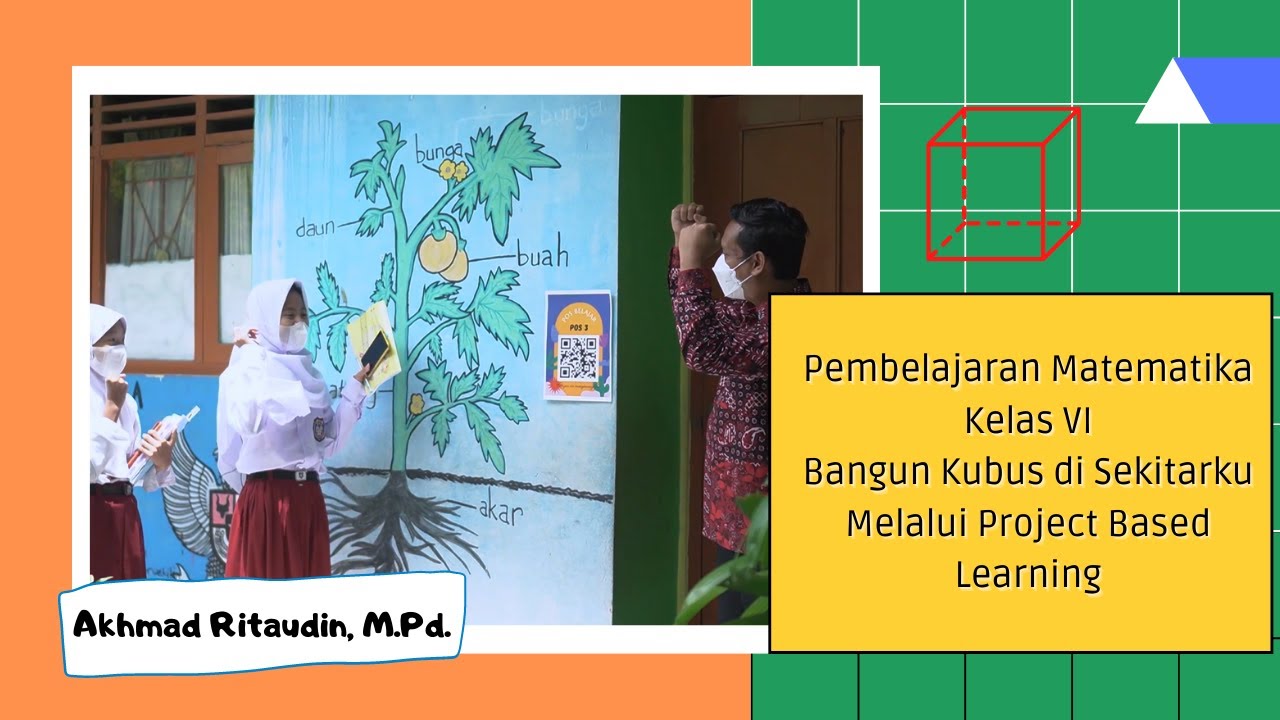 Pembelajaran Matematika Kelas VI Bangun Kubus di Sekitarku Melalui PJBL  #persembahanuntuknegeriku
