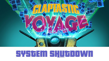 Borderlands - The Pre-Sequel - Claptastic Voyage - System Shutdown