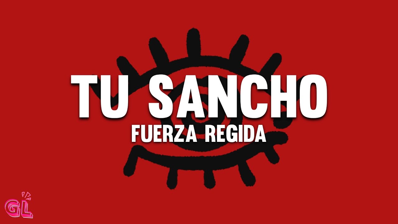 Fuerza Regida - TU SANCHO (Letra) Fuerza Regida - TU SANCHO (Letra)