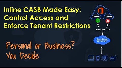 Inline CASB Made Easy: Control Access and Enforce Tenant Restrictions