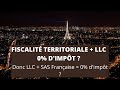 Fiscalit territoriale  0  donc llc  sas franaise  0 