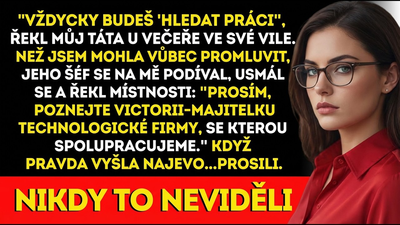 Táta řekl, že práci ve vile nedostanu—pak jsem vlastnila tech firmu a prosili.