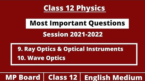 Class 12 Physics | Most Important Questions | Ray Optics & Optical Instruments | Wave Optics
