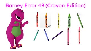 Barney Error 49 (Crayon Edition)