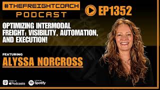 1352. #TFCP - Optimizing Intermodal Freight: Visibility, Automation, and Execution!