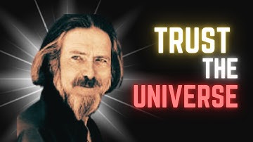 Trust the Universe and Embrace the Unknown | Alan Watts