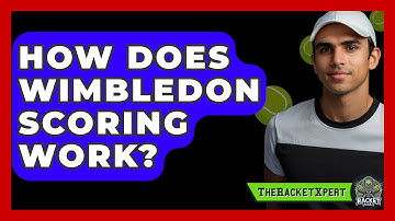 How Does Wimbledon Scoring Work? - The Racket Xpert