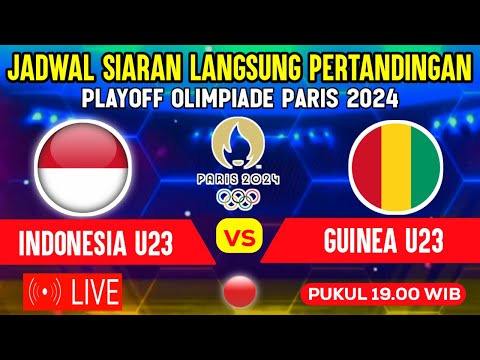 🔴LIVE TV PUKUL 19.00 WIB ! JADWAL TIMNAS INDONESIA U23 VS GUINEA, PLAYOFF OLIMPIADE PARIS 2024.