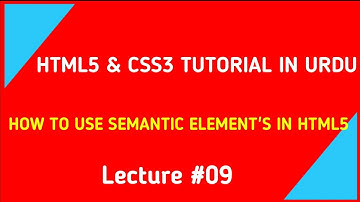 Semantic elements in Html5 | lec #09 | Difference between semantic and non semantic elements n html5