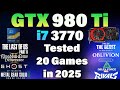 i7 3770 + GTX 980 Ti - Tested 20 Games in 2025 - YouTube