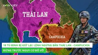 18 Tù Binh Bị Giữ Lại Lệnh Ngừng Bắn Thái Lan Campuchia Đứng Trước Nguy Cơ Đổ Vỡ