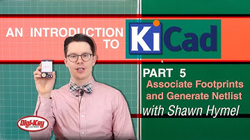 An Intro to KiCad – Part 5: Associate Footprints and Generate Netlist | DigiKey