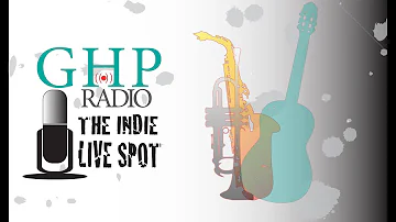 GHP Radio The Indie Live Spot feat. Music and Talk 5/21/22