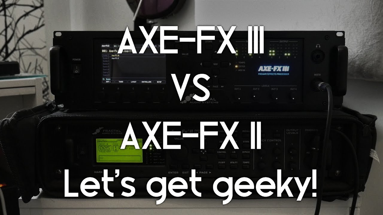 Axe-Fx III vs Axe-Fx II - Let's get geeky! - YouTube