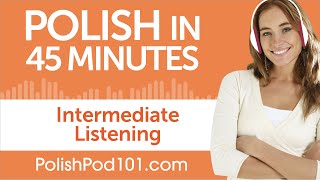 45 Minutes of Intermediate Polish Listening Comprehension