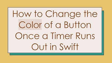 How to Change the Color of a Button Once a Timer Runs Out in Swift