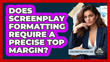 Does screenplay formatting require a precise top margin?
