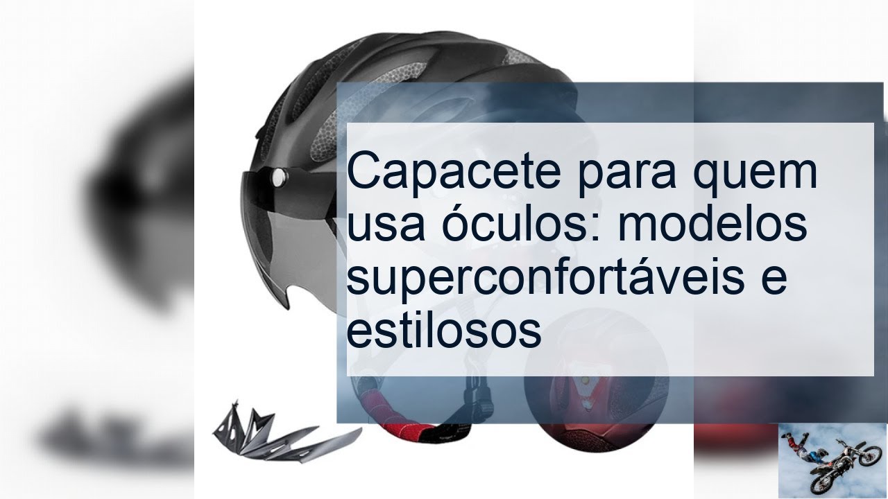 Capacete para quem usa óculos: modelos superconfortáveis - YouTube