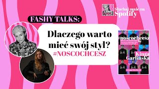 #2 FASHY TALKS. Dlaczego warto mieć swój styl? Premiera Albumu #nosochcesz !