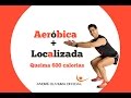 Aula de Aeróbica + Localizada - Queime mais de 600 calorias / Aerobics Class