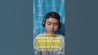 ONDOMO ZOU NOH BY MOINIS SIMIN / COVER BY POPOW