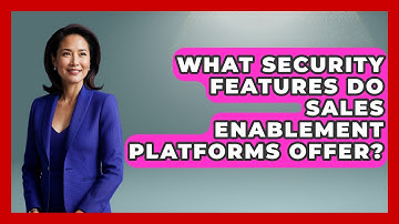 What Security Features Do Sales Enablement Platforms Offer? | Sales Saas Breakdown News