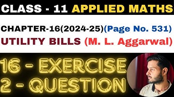 2Question Exercise 16 l Chapter 16 l UTILITY BILLS l Class 11th Applied Maths l M L Aggarwal 2024-25