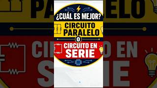 ⚡ ¿Cuál es mejor: un circuito en serie o en paralelo?
