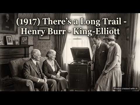 (1917) There_s A Long Long Trail - Henry Burr - King-Elliott