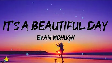 Evan McHugh - It's a Beautiful Day (Lyrics)