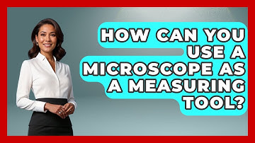 How Can You Use a Microscope as a Measuring Tool? - Biology For Everyone