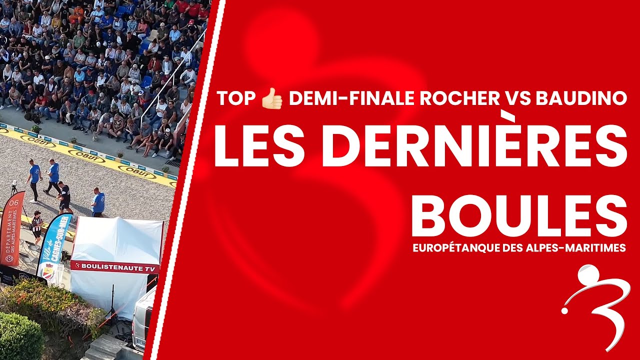 Miniature : Les dernières boules - TOP 👍🏻 Demi-finale ROCHER vs BAUDINO : Europétanque des Alpes-Maritimes