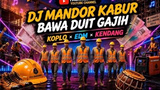 🔥[ MANDOR KABUR ] - DJ REMIX JEDAG JEDUG KOPLO 🔥 EDM 🔥 KENDANG | DJ TUKANG BANGUNAN🔥