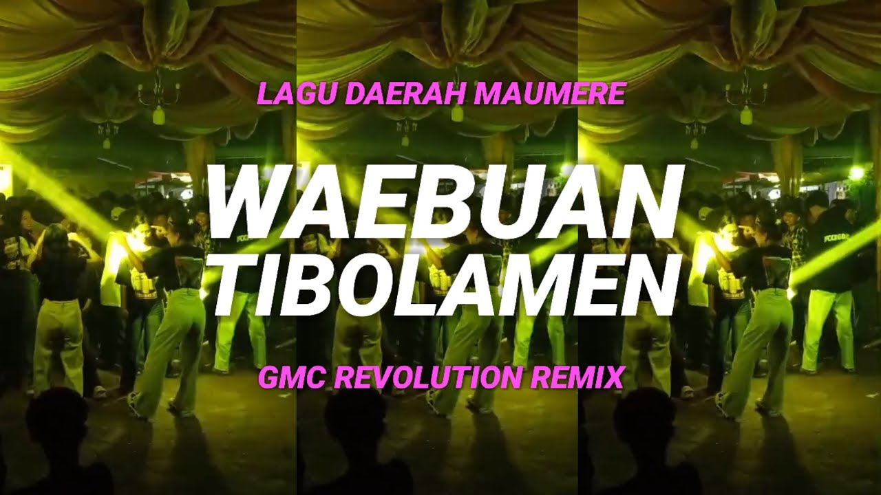 WAEBUAN TIBOLAMEN ~ LAGU JOGET PESTA DAERAH MAUMERE 💃 @gmcrevolutionofficial 