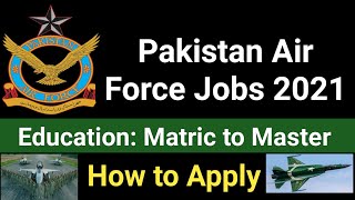 PAF Jobs 2021 | Pak Air Force Jobs | Join Pak Air Force | Pakistan Air Force Jobs 2021 online apply