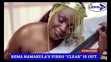 REMA NAMAKULA  "CLEAR "VIDEO OUT new ugandan music