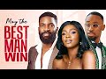 May the best man win  nigerian movies 2024 latest full movies