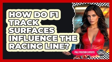 How Do F1 Track Surfaces Influence The Racing Line? - Pole Position Experts