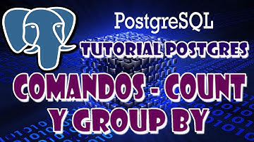 10.Curso Postgres - Comando COUNT() y comando GROUP BY