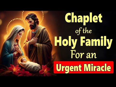 💖 Chaplet of the HOLY FAMILY for an Urgent Miracle in Your Home