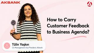 Tülin Yaşkın - How to Carry Customer Feedback to Business Agenda?