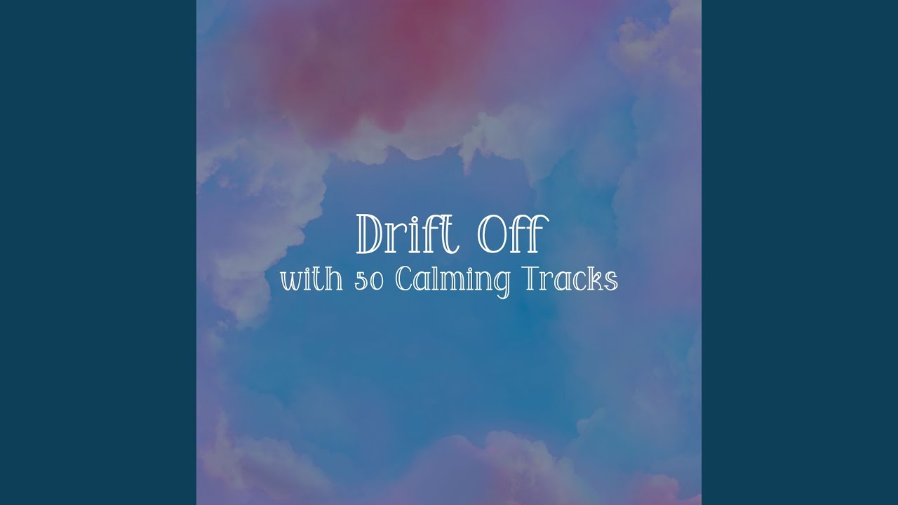 Drift Off with 50 Calming Tracks, Pt. 41