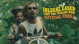 I got the feeling high - INLEGAL LASER「Official MV」