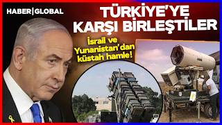 İSRAİL VE YUNANİSTAN'DAN KÜSTAH TÜRKİYE HAMLESİ! 3,5 Milyar Dolarlık Çevreleme Planı Devrede