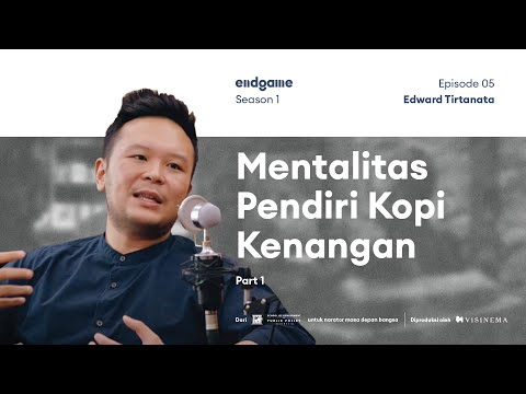 Kegagalan Berbuah Kenangan | #Endgame ft. Edward Tirtanata Kopi Kenangan (Part 1)