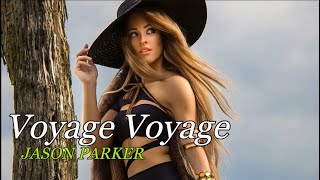 Voyage Voyage - Jason Parker  I  Video Edit