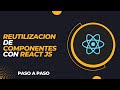 REUTILIZACION de COMPONENTES con REACT JS paso a paso (2023)