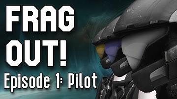 Frag Out! - Episode 1: Pilot (Halo Machinima)