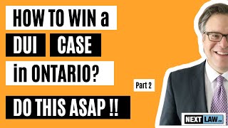How to win a DUI case in Ontario.  Part 2 - Do this (ASAP)